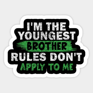 I'm The Youngest Brother Rules Don't Apply To Me Sticker